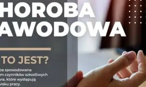 Choroba zawodowa to schorzenie spowodowane czynnikami szkodliwymi w miejscu pracy. Dowiedz się, co to jest.
