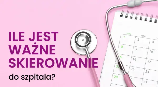 Różowy stetoskop i kalendarz przypominają, ile jest ważne skierowanie do specjalisty. Czas ma znaczenie w leczeniu.