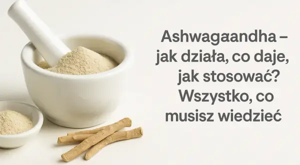 Ashwagandha: Kiedy zażywać dla snu, a kiedy dla energii?