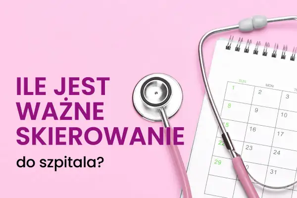 Różowy stetoskop i kalendarz przypominają, ile jest ważne skierowanie do specjalisty. Czas ma znaczenie w leczeniu.